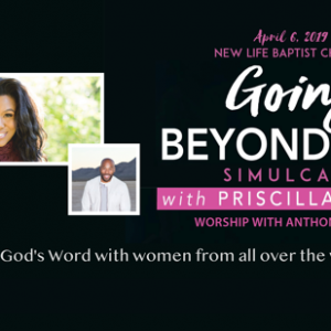 Going Beyond – Live Simulcast with Priscilla Shirer – April 6
