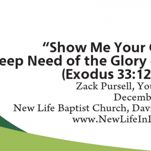 Our Deep Need of the Glory of God (Exodus 33:12-34:10)