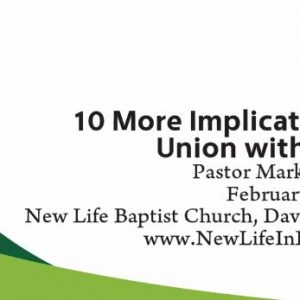 10 More Implications of Union with Christ