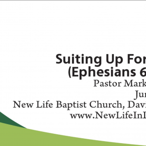 Suiting Up for Battle (Part 1) – Ephesians 6:13-18