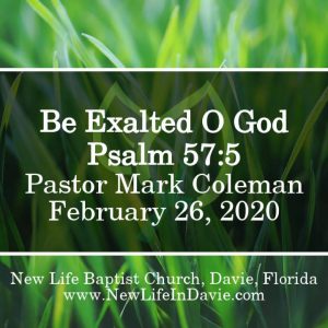 Be Exalted O God (Psalm 57:5)