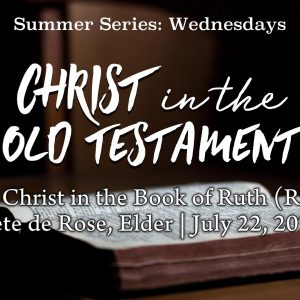 Finding Christ in the Book of Ruth (Ruth 1-4)
