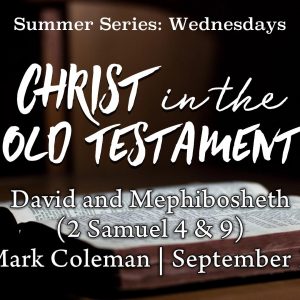 David and Mephibosheth (2 Samuel 4 & 9)