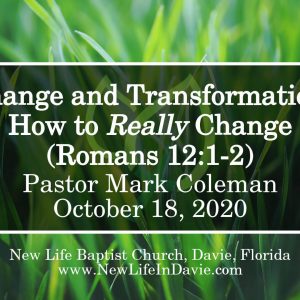 Change and Transformation: How to really Change (Romans 12:1-2)