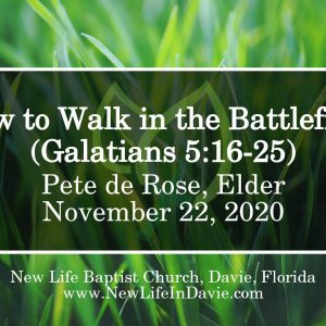How to Walk in the Battlefield (Galatians 5:16-25)