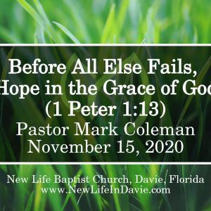Before All Else Fails, Hope in the Grace of God (1 Peter 1:13)