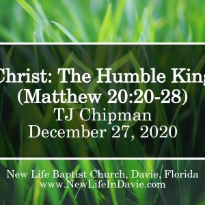 Christ: The Humble King (Matthew 20:20-28)