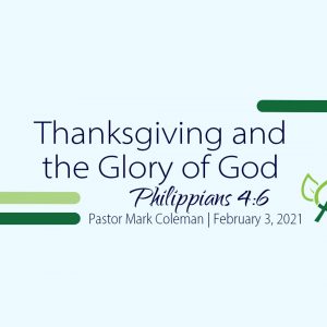 Thanksgiving and the Glory of God (Philippians 4:6)