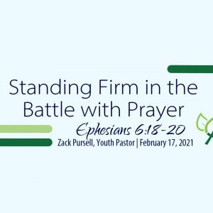 Standing Firm in the Battle with Prayer (Ephesians 6:18-20)
