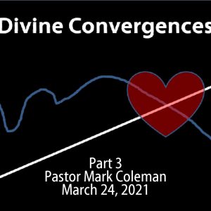 Divine Convergences – Part 3