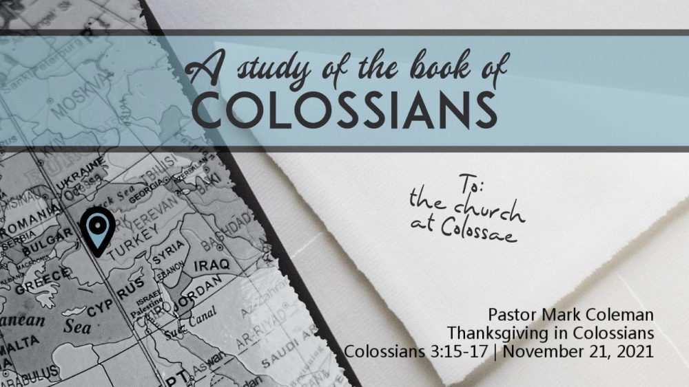 Thanksgiving in Colossians (Colossians 3:15-17)