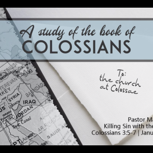Killing Sin with the Life of God (Colossians 3:5-7)