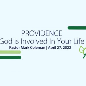 Providence–God Is Involved In Your Life