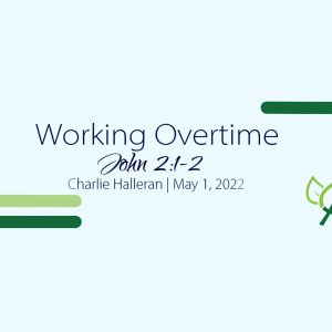 Working Overtime (John 2:1-2)