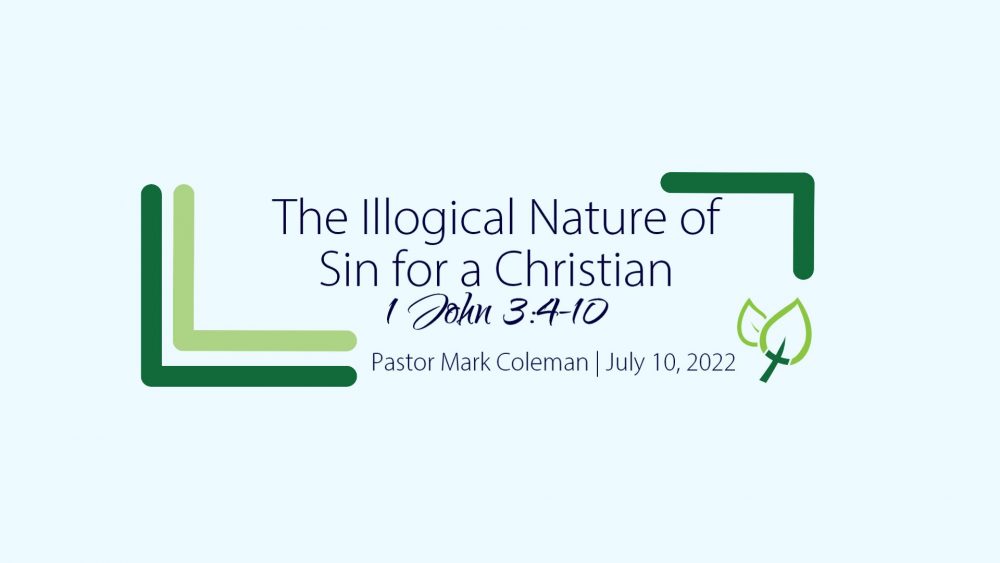 The Illogical Nature of Sin for a Christian (1 John 3:4-10)