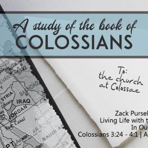 Living Life with the Life of God: In Our Work – Part 2 (Colossians 3:24 – 4:1)