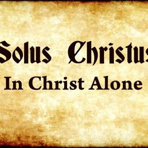 Solus Christus – Christ Alone
