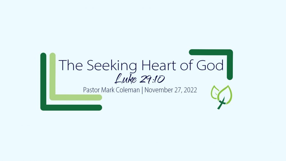 The Seeking Heart of God (Luke 19:10)