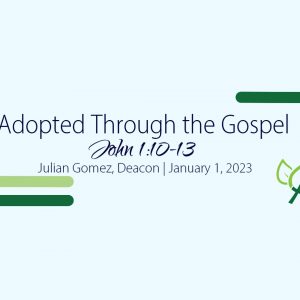 Adopted Through the Gospel (John 1:10-13)