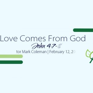 Love is From God (1 John 4:7-8)