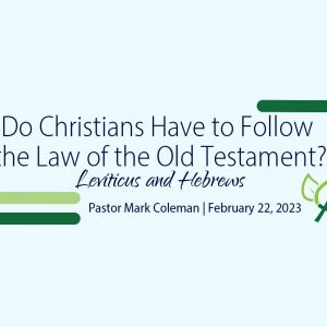 Do Christians Have to Follow the Law of the Old Testament? (Leviticus and Hebrews)