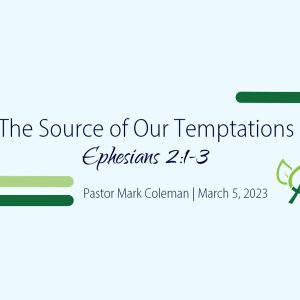 The Source of Our Temptations (Ephesians 2:1-3)