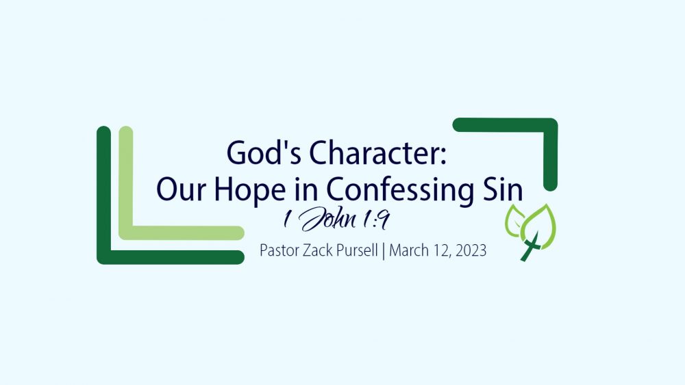 God’s Character: Our Hope in Confessing Sin (1 John 1:9)
