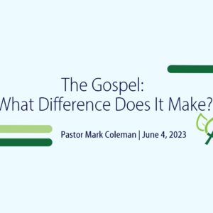 The Gospel: What Difference Does It Make?