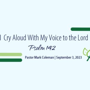 I Cry Aloud With My Voice to the Lord (Psalm 142)