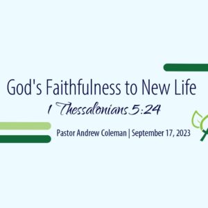 God’s Faithfulness to New Life (1 Thessalonians 5:24)