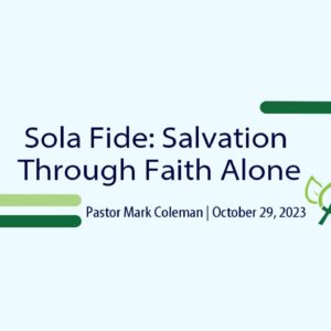 Sola Fide: Salvation Through Faith Alone