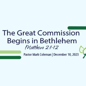 The Great Commission Begins In Jerusalem (Matthew 2:1-12)
