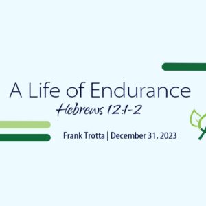 A Life of Endurance (Hebrews 12:1-2)