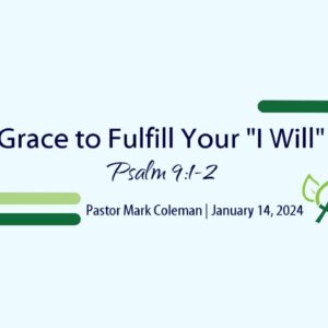 Grace to Fulfill Your “I Will” (Psalm 9:1-2)