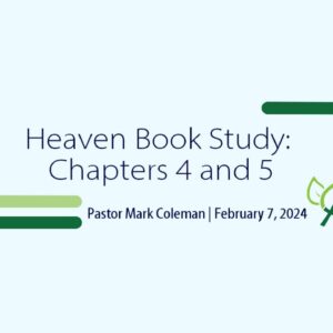 Heaven Book Study: Chapters 4 and 5