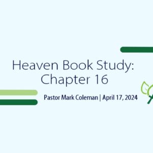 Heaven Book Study – Chapter 16