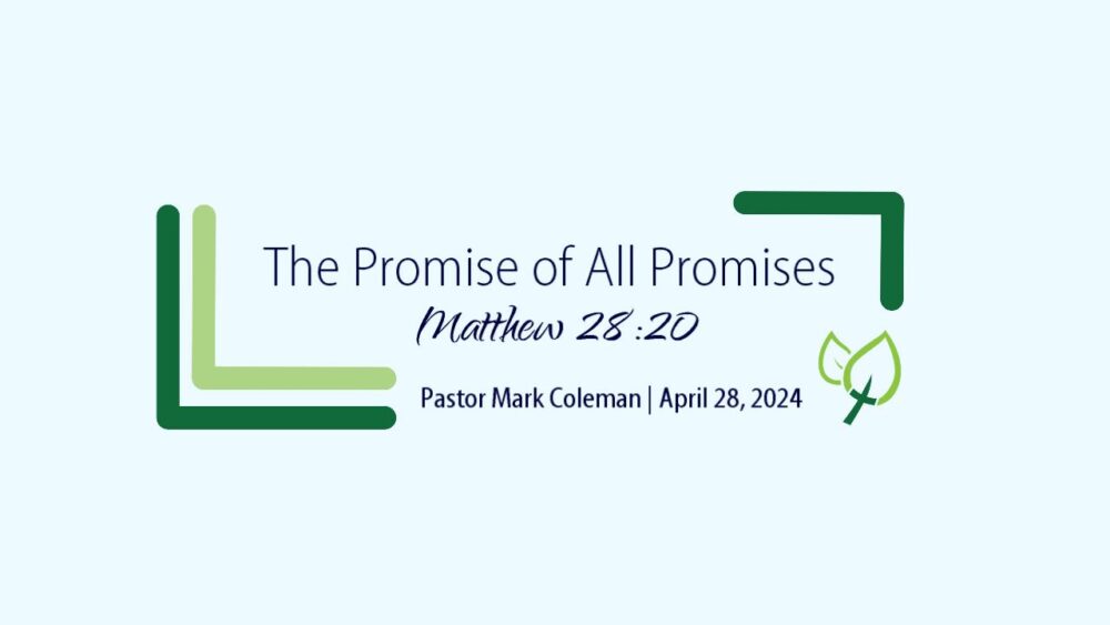 The Promise of All Promises (Matthew 28:20)