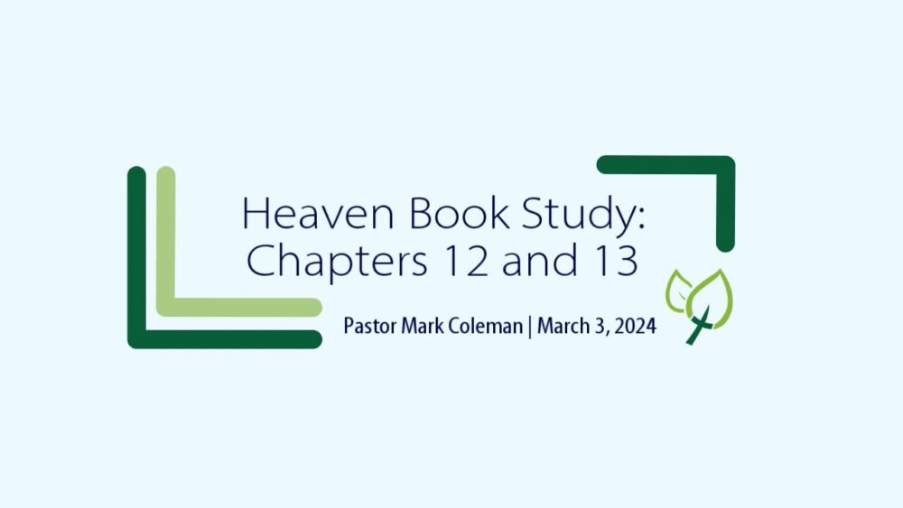 Heaven Book Study – Chapters 12 and 13