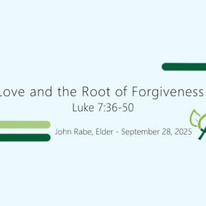 Love and the Root of Forgiveness (Luke 7:36-50)