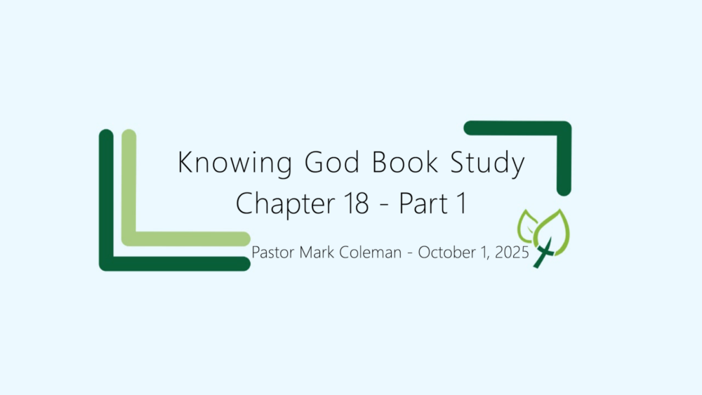 Knowing God Book Study – Chapter 18, Part 1