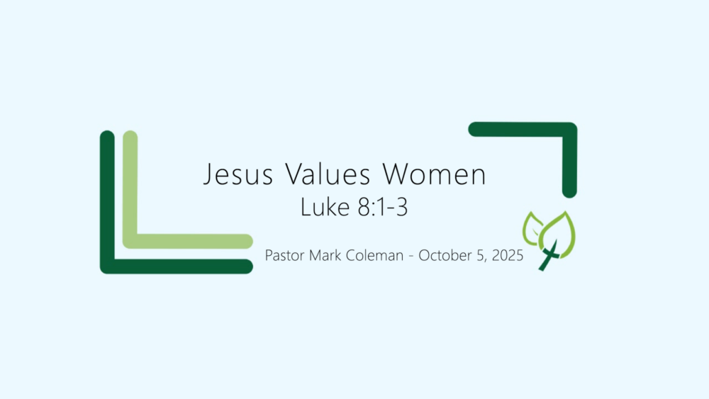 Jesus Values Women (Luke 8:1-3)